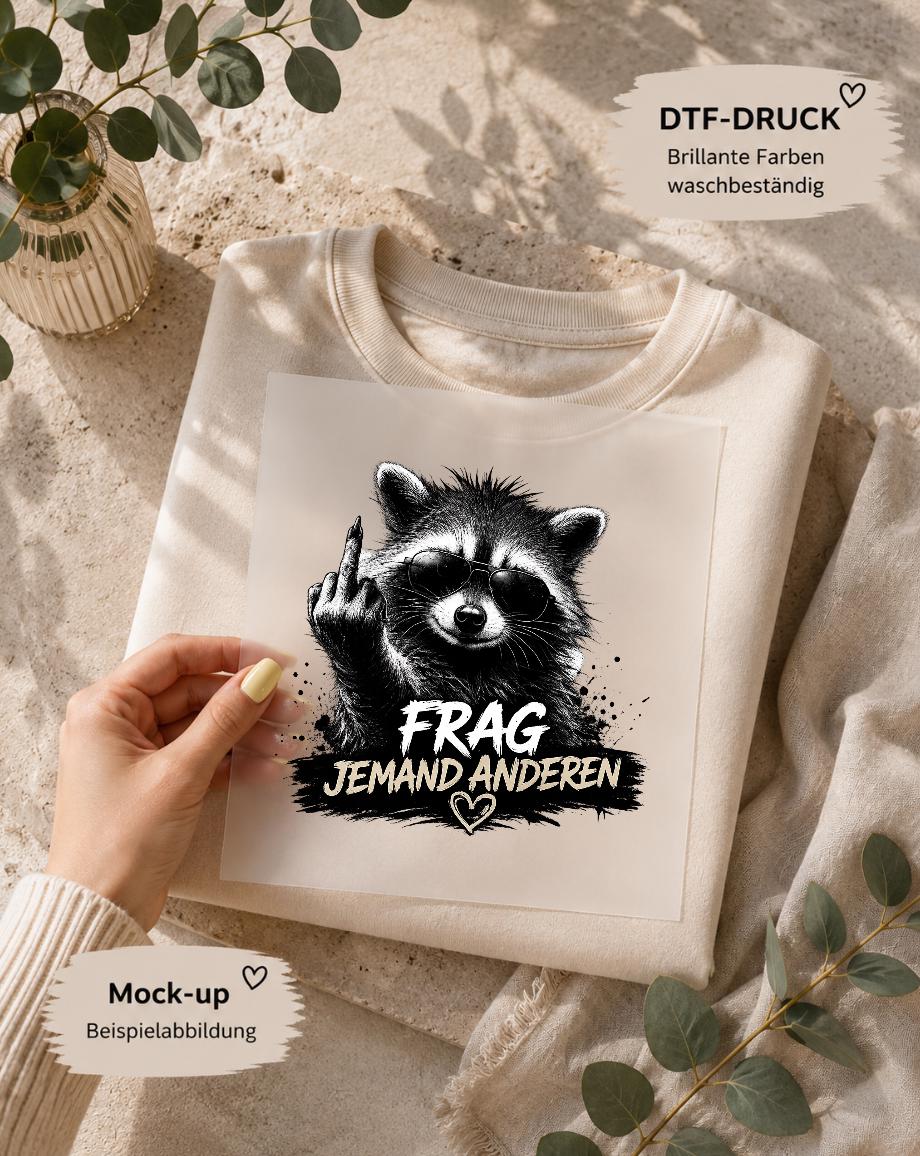 Frag jemand anders / DTF Print / Bügelbild / Waschbär / Unisex